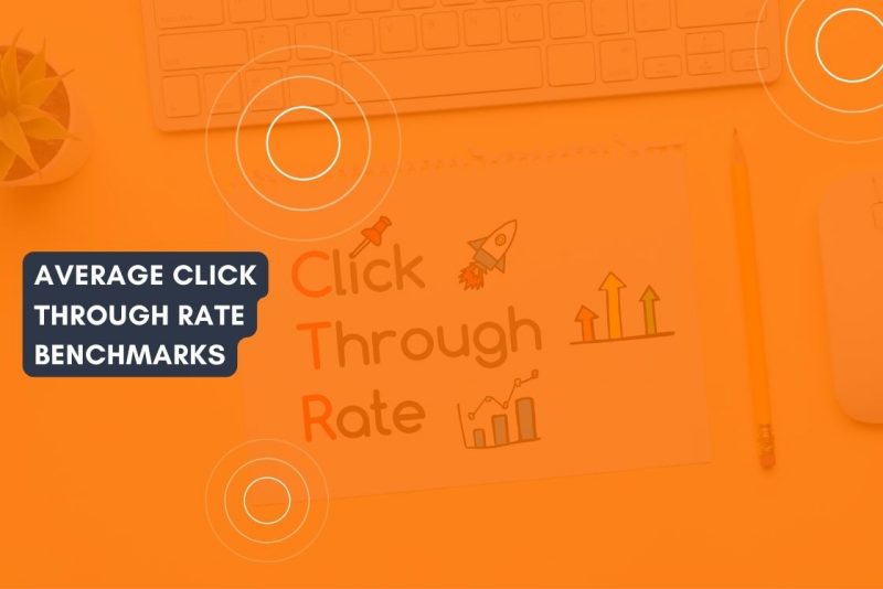 Average Click Through Rate Benchmarks By Industry 2022: What is the Average Click Through Rate