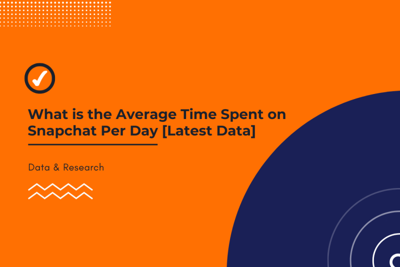 What is the Average Time Spent on Snapchat Per Day [Latest 2022 Data]
