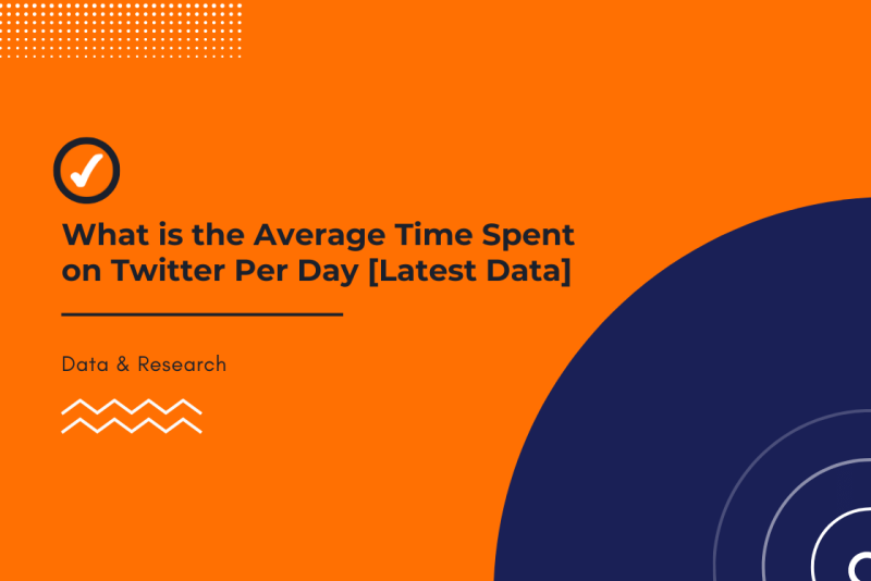What is the Average Time Spent on Twitter Per Day [Latest 2022 Data]