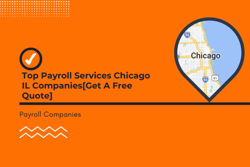 Top Payroll Services Chicago IL Companies[Get A Free Quote]