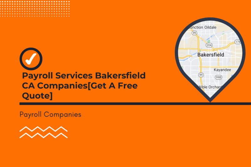 Top Payroll Services Bakersfield CA Companies[Get A Free Quote]