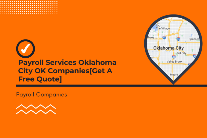 Top Payroll Services Oklahoma City OK Companies[Get A Free Quote]