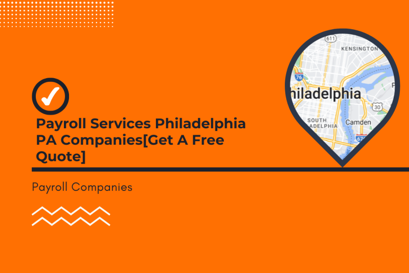 Top Payroll Services Philadelphia PA [Get A Free Quote]