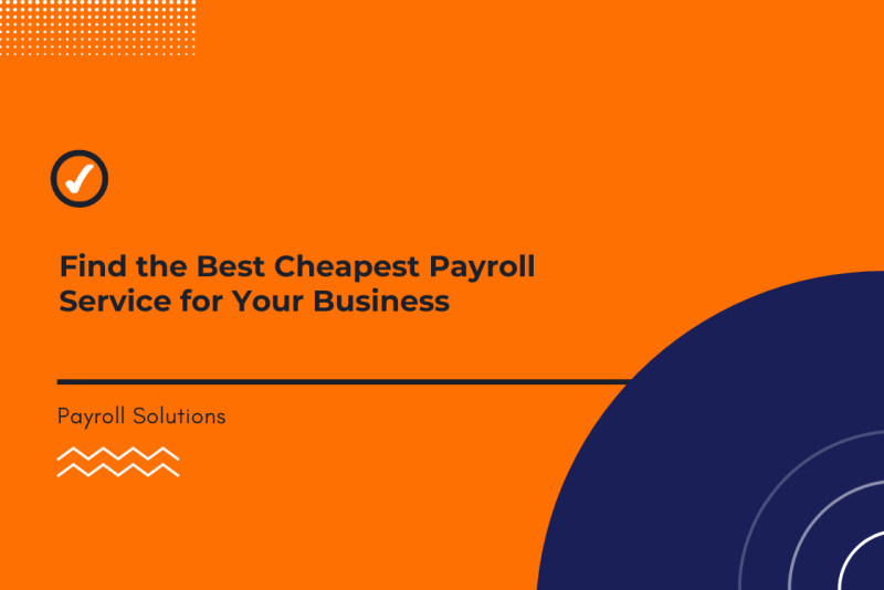 Find the Best Cheapest Payroll Services of 2023