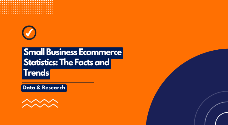 Small Business Ecommerce Statistics 2023: The Facts and Trends