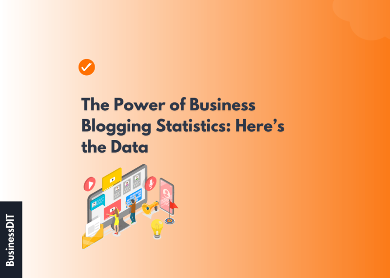 The Power of Business Blogging Statistics: Here’s the Data in 2023